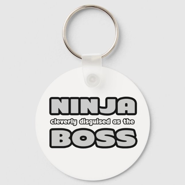 Ninja Cleverly Disguised As The Boss Key Ring (Front)