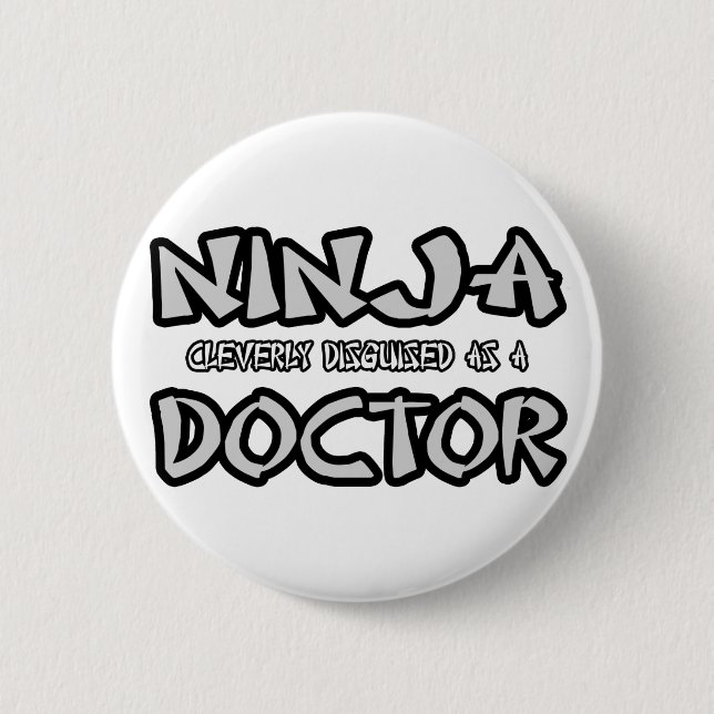 Ninja...Doctor 6 Cm Round Badge (Front)