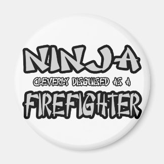 Ninja...Firefighter Magnet