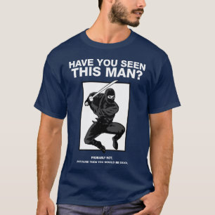 Ninja - Have You Seen This Man? T-Shirt