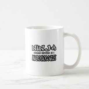 Ninja...Microbiologist Coffee Mug
