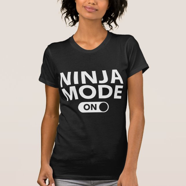 Ninja Mode On T-Shirt (Front)