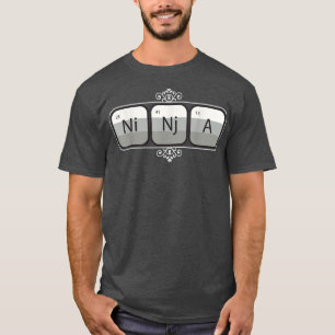 Ninja Ni Nj A - Funny Nerdy Graphic Periodic Table T-Shirt