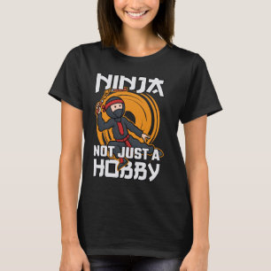 Ninja not just a Hobby Warrior Funny T-Shirt