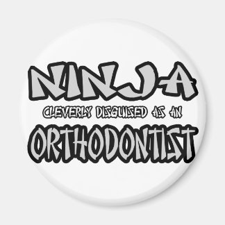 Ninja...Orthodontist Magnet