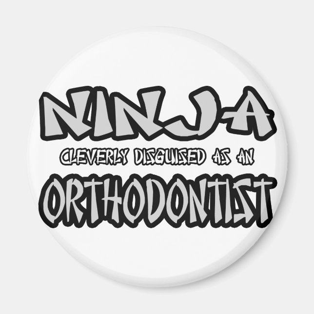Ninja...Orthodontist Magnet (Front)