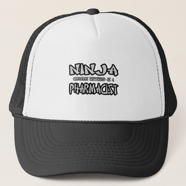 Ninja...Pharmacist Trucker Hat (Front)