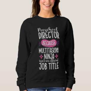 Ninja Preschool Director Appreciation School Teach Sweatshirt