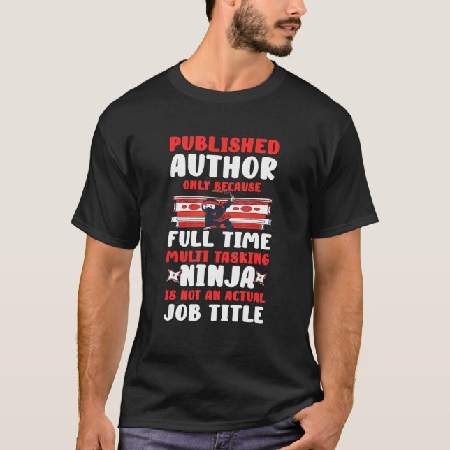 Ninja Shinobi Published Author Multitasking Not Jo T-Shirt (Front)