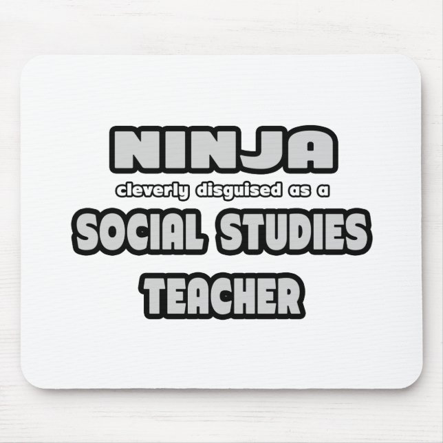 Ninja... Social Studies Teacher Mouse Pad (Front)