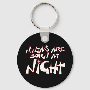 Ninja's Are Born At Night Key Ring