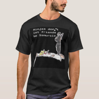 Ninjas Don't Let Friends Be Samurais T-Shirt