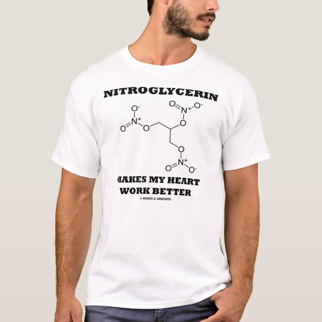 Nitroglycerin Makes My Heart Work Better T-Shirt (Front)