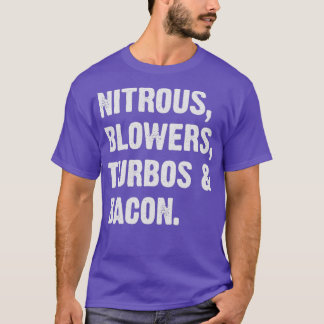 Nitrous Blowers Turbos and Bacon T-Shirt
