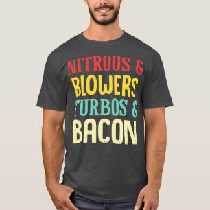 Nitrous Blowers Turbos Bacon Funny T-Shirt