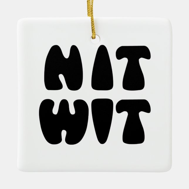 NITWIT CERAMIC ORNAMENT (Front)