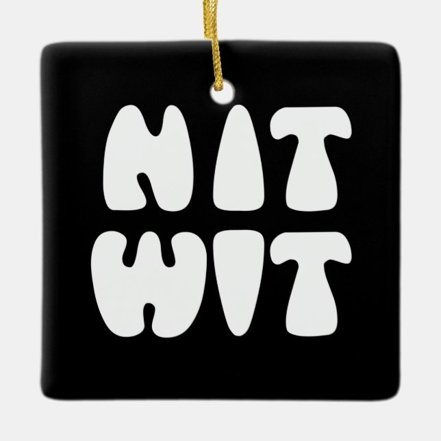 NITWIT CERAMIC ORNAMENT (Front)