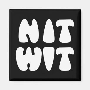 NITWIT MAGNET