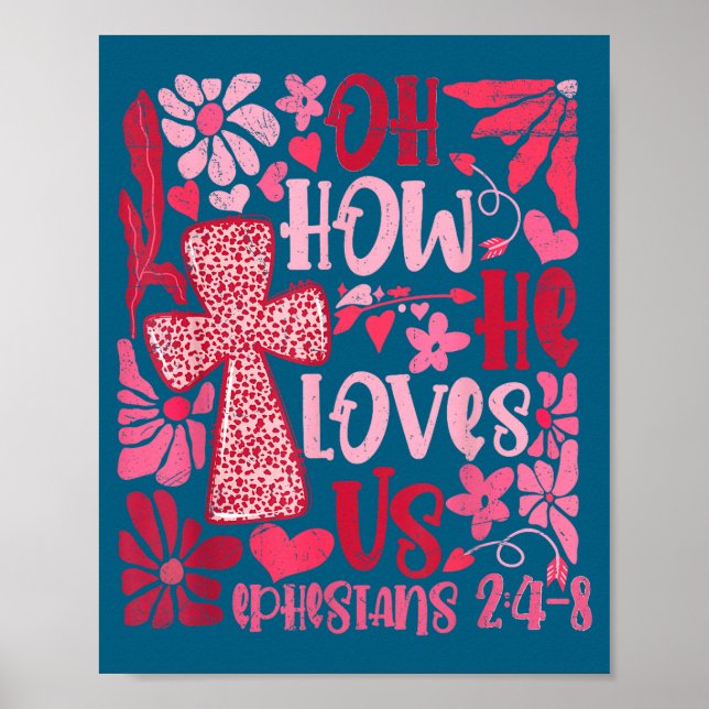 Nk Floral Oh How He Loves Us Boho Bible Verse Chri Poster (Front)