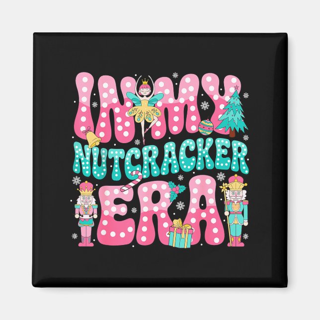 Nk Nutcracker Squad In My Nutcracker Era Nk Christ Magnet (Front)