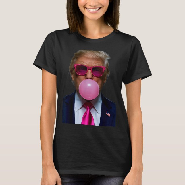 Nk Sungles Funny Donald Trump Nk Bubble Gum 2024  T-Shirt (Front)