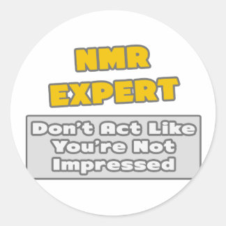 NMR Expert .. You're Impressed Classic Round Sticker