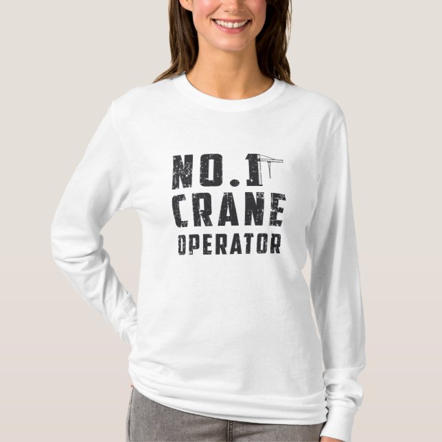 No. 1 Crane Operator Workers Construction Site T-Shirt (Front)