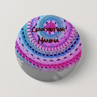 No. 1 "Crocheting Mamma" pin/ 6 Cm Round Badge