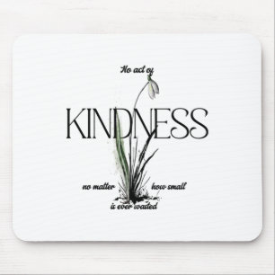 No Act Of Kindness No How Small Is Ever Wasted Sti Mouse Pad