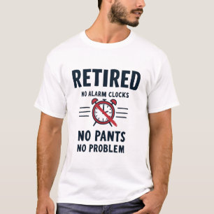 No Alarm No Pants Funny Retirement Mug T-Shirt