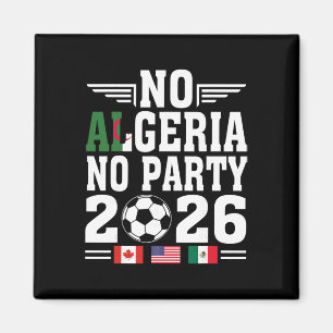No Algeria No Party 26 Soccer Players Fans Support Magnet