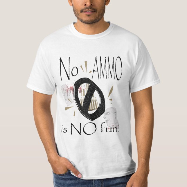 no ammo no fun T-Shirt (Front)