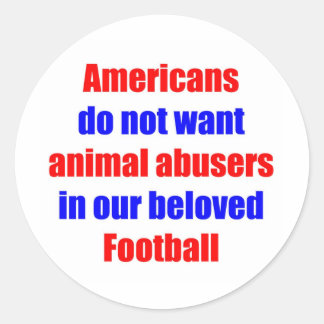 No Animal Abusers In Football Classic Round Sticker