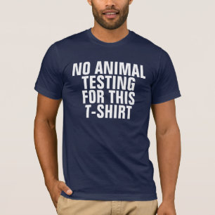 NO ANIMAL TESTING FOR THIS T-SHIRT