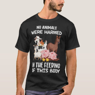 No Animals Were Harmed In The Feeding Of This Body T-Shirt