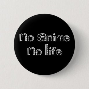 no anime no life button