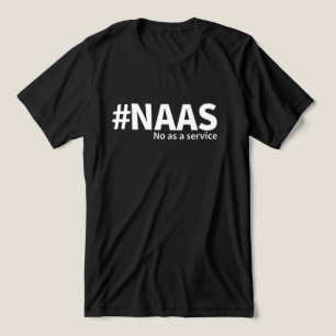 No as a Service NAAS Tech Humour Tri-Blend Shirt