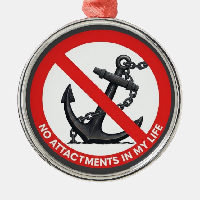 No attachments in my life metal ornament (Front)