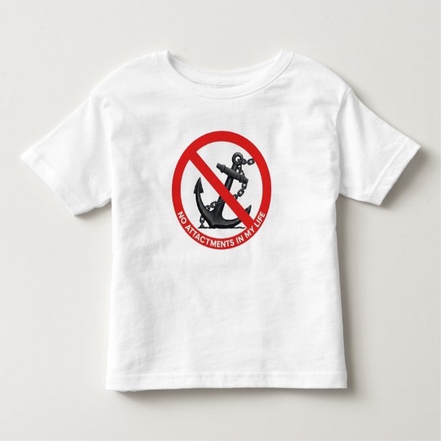 No attachments in my life toddler T-Shirt (Front)