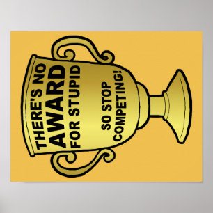 No Award For Stupid Funny Poster Sign