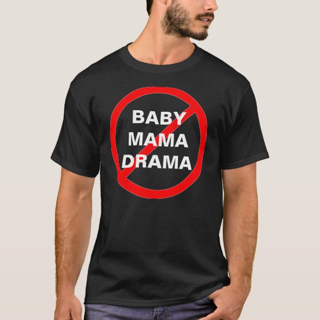 NO BABY MAMA DRAMA T-Shirt (Front)