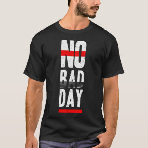 No bad day T-Shirt