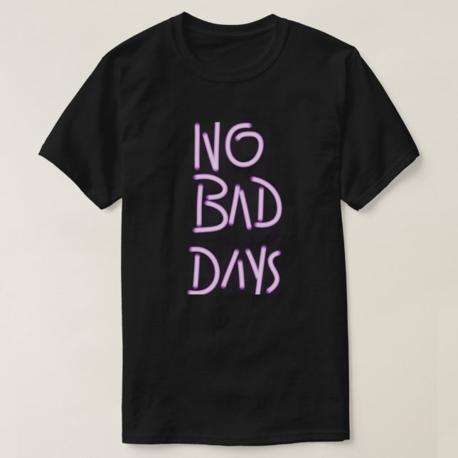 No Bad Days | Minimal Positive Quote Typography T-Shirt (Design Front)