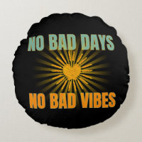 NO BAD DAYS NO BAD VIBES POSITIVE QUOTES