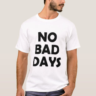 No Bad Days Positive Optimistic Lifestyle T-Shirt
