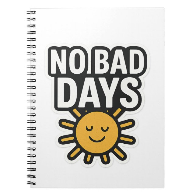 No Bad Days | Positive Sunshine Design" Notebook (Front)