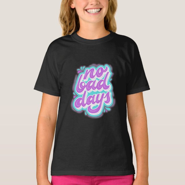 No Bad Days T-Shirt (Front)