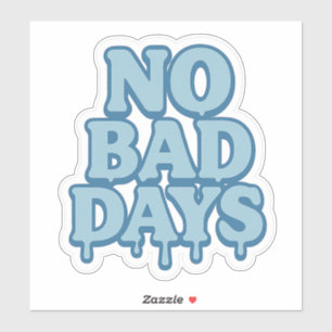 No Bad Days Vinyl Sticker – Positive Drip Text