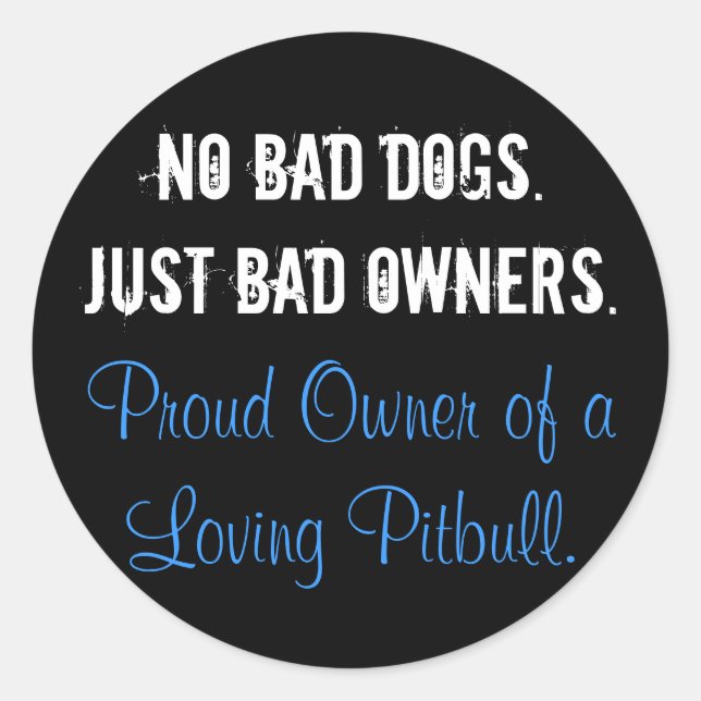 No Bad Dogs - Just Bad Owners - BLUE Classic Round Sticker (Front)