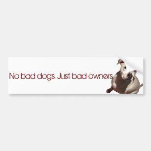No Bad Dogs, Just Bad Owners Bumper Sticker